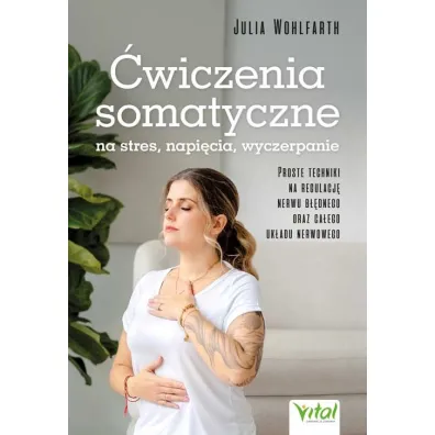 �wiczenia somatyczne na stres, napi�cia, wyczerpanie - Julia  Wohlfarth