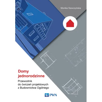 Domy jednorodzinne. Przewodnik do �wicze� projektowych z Budownictwa Og�lnego - Monika Siewczy�ska