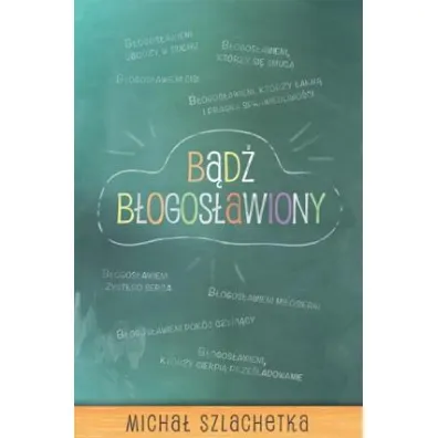 B�d� b�ogos�awiony - Micha� Szlachetka