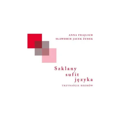 Szkalny sufit j�zyka. Trzyna�cie rozm�w - Anna Frajlich, S�awomir Jacek �urek