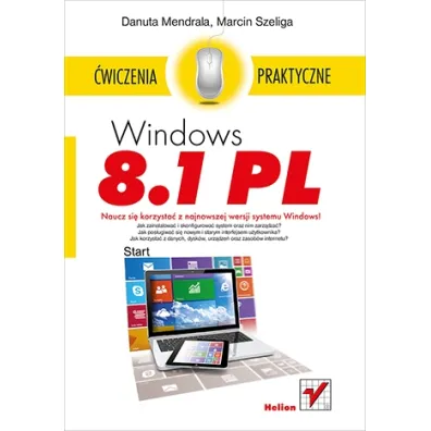 Windows 8.1 PL. �wiczenia praktyczne - Danuta Mendrala, Marcin Szeliga