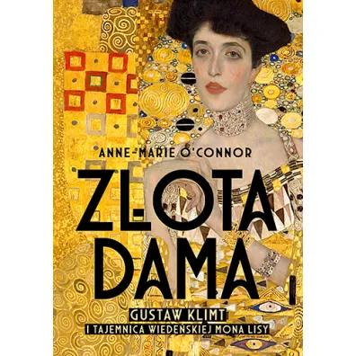 Z�ota dama. Gustav Klimt i tajemnica wiede�skiej Mona Lisy
