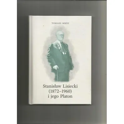 Stanis�aw Lisiecki (1872-1960) i jego Platon - Tomasz Mr�z