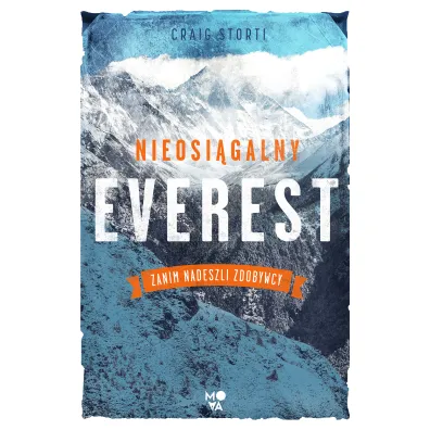 Nieosi�galny Everest. Zanim nadeszli zdobywcy - Craig  Storti