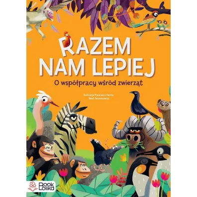 Razem nam lepiej. O wsp�pracy w�r�d zwierz�t