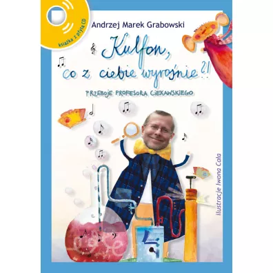Kulfon, co z ciebie wyro�nie?! Przeboje Profesora Ciekawskiego - Andrzej Grabowski