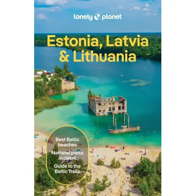 Estonia, Latvia & Lithuania. Lonely Planet - Leonid Ragozin, Anna Kaminski, Angelo Zinna