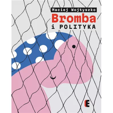 Bromba i polityka - Maciej Wojtyszko