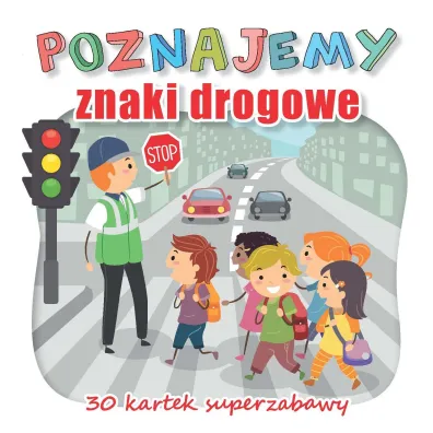 Poznajemy znaki drogowe. 30 kartek superzabawy