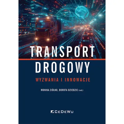 Transport drogowy. Wyzwania i innowacje - Dorota  Dziedzic, Monika  Zi�ko