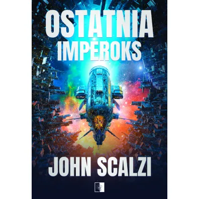 Ostatnia Imperoks. The Interdependency. Tom 3 - John Scalzi