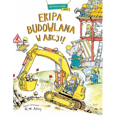 Ekipa budowlana w akcji - R. W. Alley