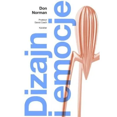 Dizajn i emocje. Dlaczego rzeczy przypadaj� nam do serca (albo dzia�aj� na nerwy) - Norman Don