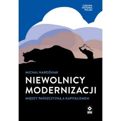 Niewolnicy modernizacji - Micha�  Naro�niak