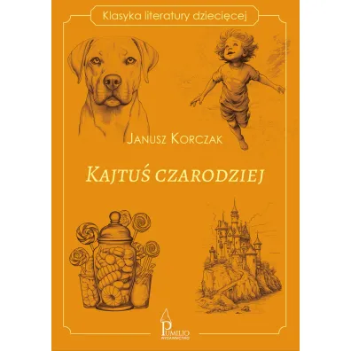 Kajtu� czarodziej. Klasyka literatury dzieci�cej - Janusz Korczak
