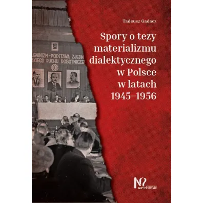Spory o tezy materializmu dialektycznego w latach 1945&ndash;1956 w Polsce - Tadeusz Gadacz