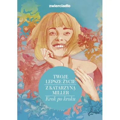 Twoje lepsze �ycie z Katarzyn� Miller. Krok po kroku