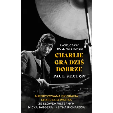 Charlie gra dzi� dobrze. �ycie, czasy i Rolling Stonesi - Paul Sexton
