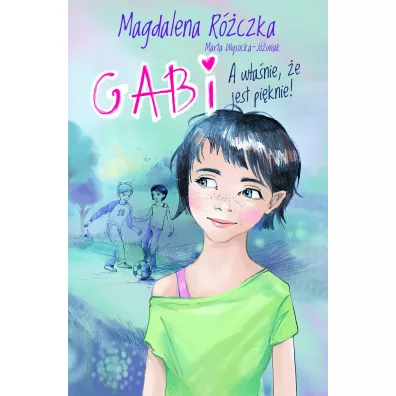 Gabi a w�a�nie �e jest pi�knie - Magdalena R�czka, Marta Wysocka-J�wiak