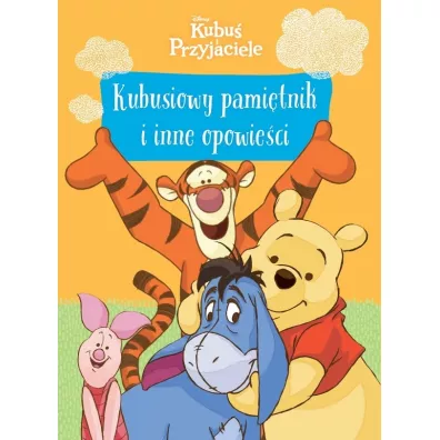 Kubusiowy pamitnik i inne opowieci. Disney. Kubu i Przyjaciele
