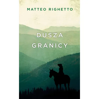 Dusza granicy - Matteo Righetto