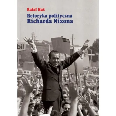 Retoryka polityczna Richarda Nixona - Rafa� Ku�