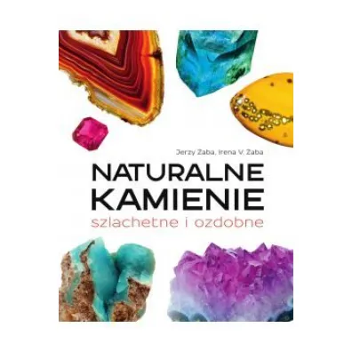 Naturalne kamienie szlachetne i ozdobne - Jerzy �aba, Irena V �aba