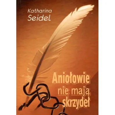 Anio�owie nie maj� skrzyde� oraz inne opowiadania - Katharina Seidel
