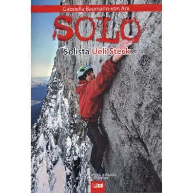 Solo. Solista Ueli Steck - Gabriella Baumann-von Arx, Ueli Steck