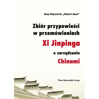 Zbi�r przypowie�ci w przem�wieniach Xi Jinpinga o zarz�dzaniu Chinami - Wang Keping