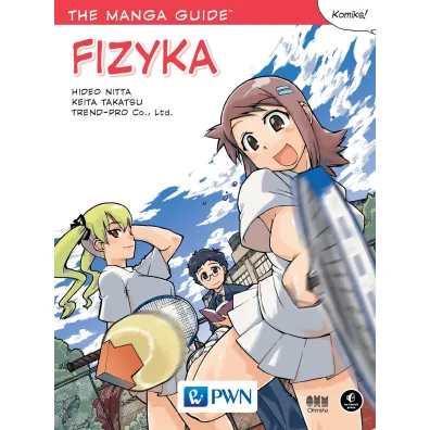 The Manga Guide. Fizyka - Hideo Nitta, Keita Takatsu, Trend-Pro Co Ltd