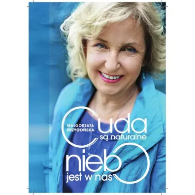 Cuda s� naturalne, niebo jest w nas - Ma�gorzata Przygo�ska
