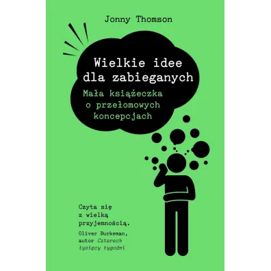 Wielkie idee dla zabieganych. Ma�a ksi��eczka o prze�omowych koncepcjach - Jonny Thomson