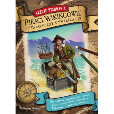 Lekcje rysowania. Piraci, wikingowie i staro�ytne cywilizacje
