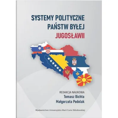Systemy polityczne pa�stw by�ej Jugos�awii - Ma�gorzata Podolak, Red Tomasz  Bichta
