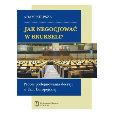 Jak negocjowa� w Brukseli? - Adam Kirpsza