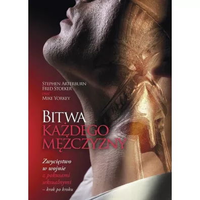 Bitwa ka�dego m�czyzny - Stephen Arterburn, Fred Stoeker, Mike Yorkey