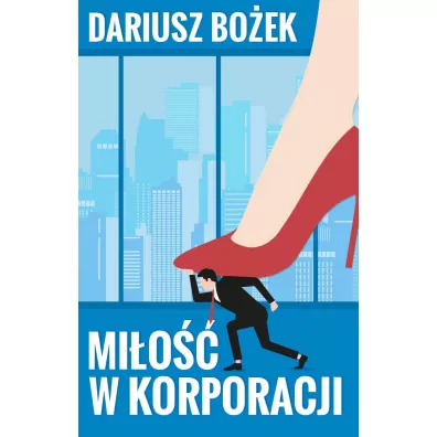 Mi�o�� w korporacji - Dariusz Bo�ek