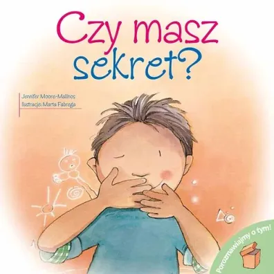 Czy masz sekret? Porozmawiajmy o tym - Jennifer Moore-Mallinos