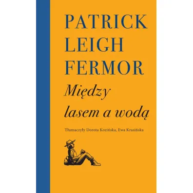 Mi�dzy lasem a wod� - Patrick Leigh Fermor