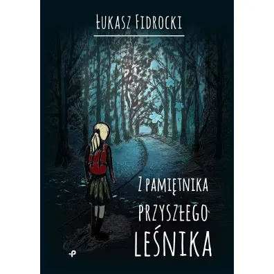 Z pami�tnika przysz�ego le�nika - �ukasz  Fidrocki
