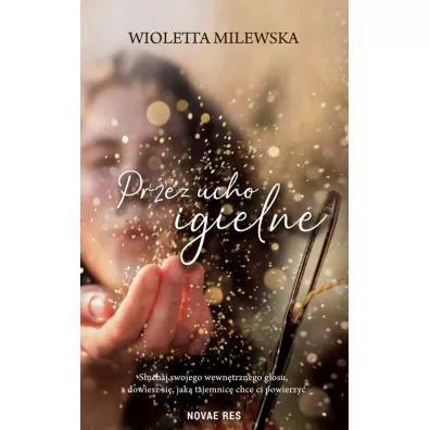 Przez ucho igielne - Wioletta Milewska