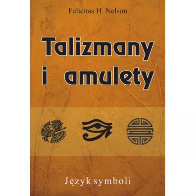 Talizmany i amulety - Nelson H. Felicitas