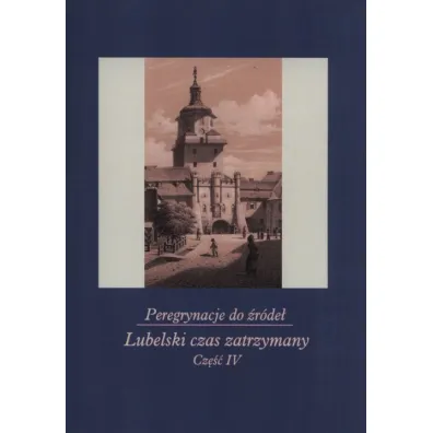 Peregrynacje do �r�de� cz.4 Lubelski czas.. - Janina Szcze�niak, Monika Gabry�-S�awi�ska