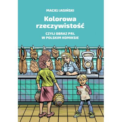 Kolorowa rzeczywisto, czyli obraz PRL w polskim komiksie
