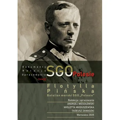 SGO Polesie, dokumenty, relacje, opracowania t. 10. Flotylla Pi�ska Batalion morski SGO &bdquo;Polesie&rdquo;