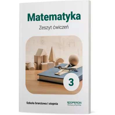 Matematyka 3. Zeszyt �wicze�. Szko�a bran�owa I stopnia - Adam Konstantynowicz, Anna Konstantynowicz, Ma�gorzata Paj�k