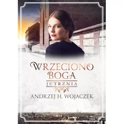 Jutrznia. Wrzeciono Boga. Tom 3 - Andrzej H. Wojaczek