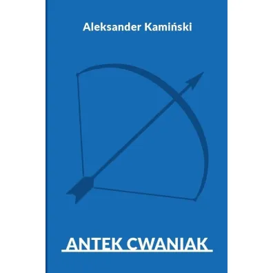 Antek Cwaniak - Aleksander Kami�ski