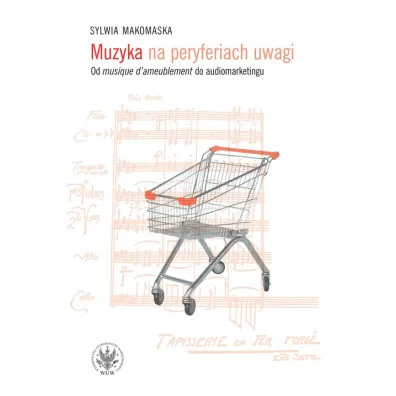 Muzyka na peryferiach uwagi - Sylwia  Makomaska